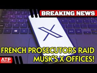 BREAKING: French Prosecutors Raid Musk’s X Paris Offices!