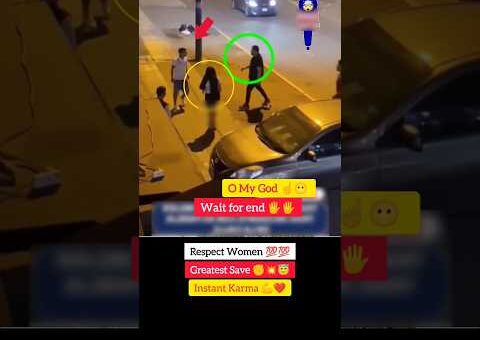 Respect Woman 💯💯😇 Greatest Save ✊👌 Instant Karma 💪❤️ #shorts #viral #viralvideo #viralshorts #video