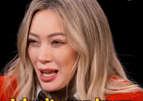 I Dont Know Hilary Duff GIF by First We Feast