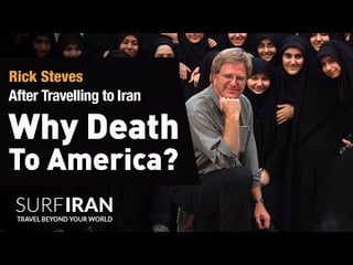 Rick Steves After Travelling to Iran: “Why Death To America”