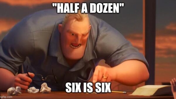half a dozen