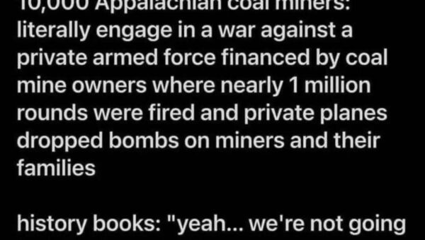 On Workers’ Day, let us not forget the BATTLE OF BLAIR MOUNTAIN (August, 1921) -…