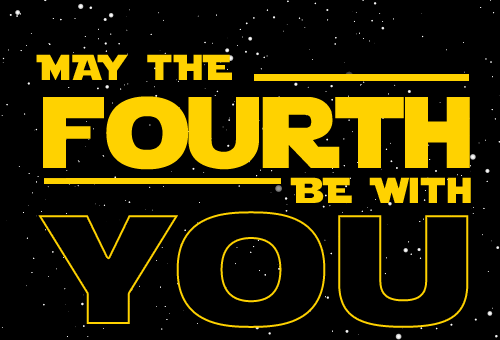 May The Fourth Be With You