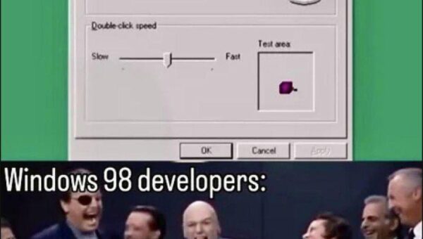Windows 98 Developers: Hahaha