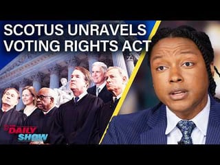 The Daily Show SCOTUS Unravels Voting Rights Act