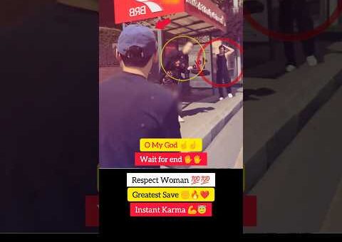 Respect Women 💯💯🤯 Greatest Save ✊😇 instant karma 💪❤️ #shorts #viral #viralvideo #viralshorts #video