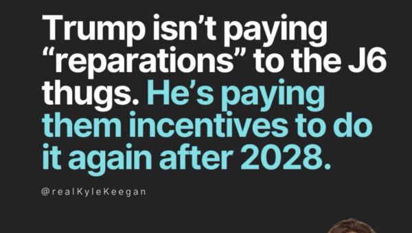 It’s a message to MAGA: do an insurrection and you’ll be rewarded for it