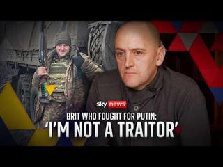 Brit who fought for Putin: ‘I’m not a traitor’
