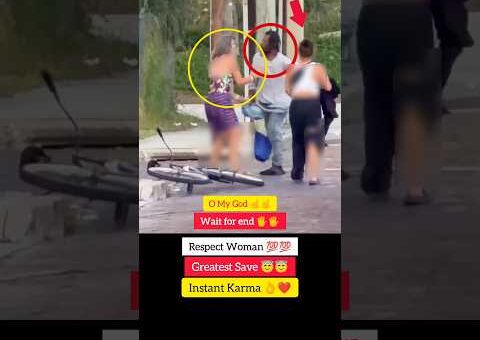 Respect Women 💯💯😇 Greatest Save 😇😇 Instant Karma 👌❤️ #shorts #viral #viralvideo #viralshorts #video