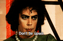 Dont Be Upset Tim Curry